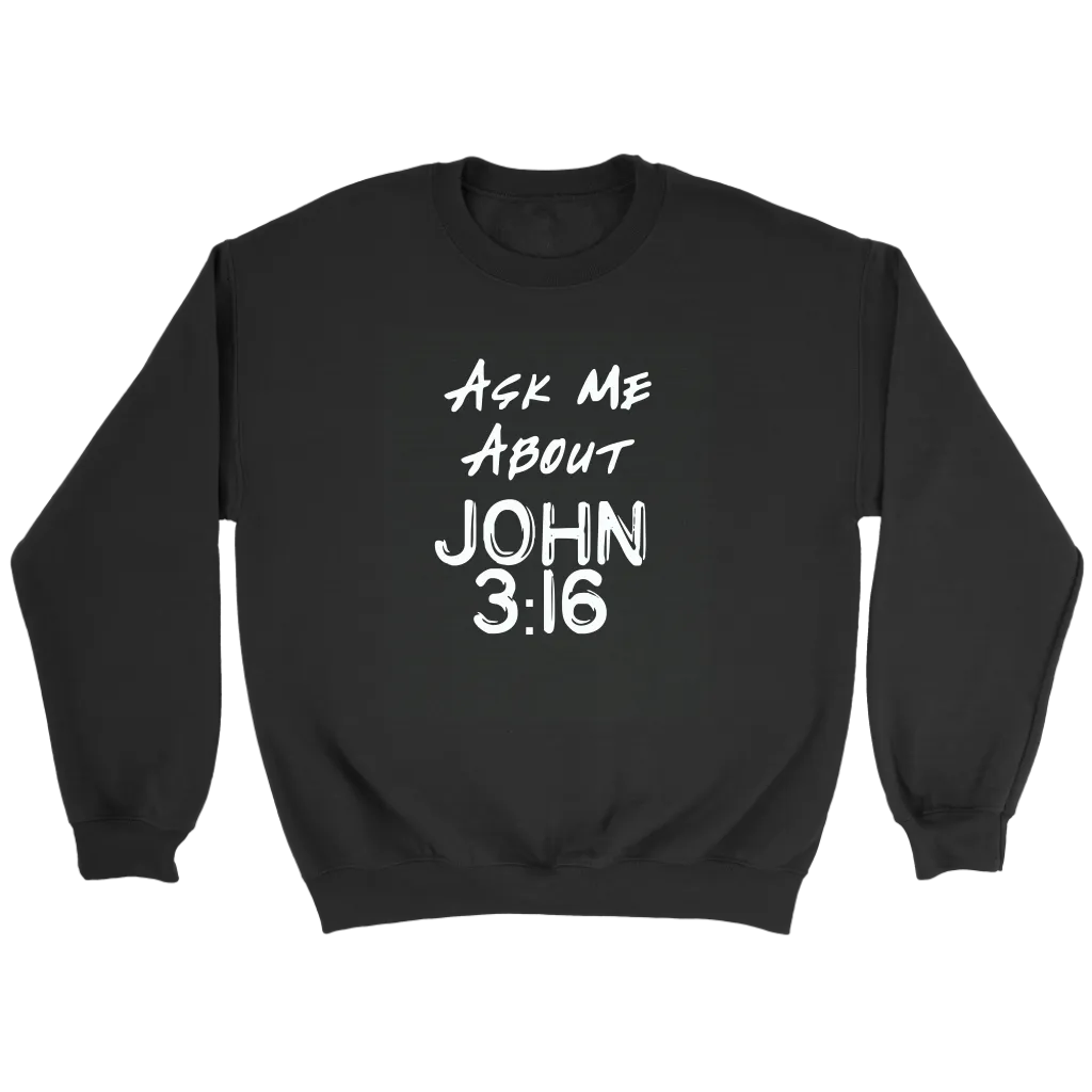 Ask Me About John 3:16 Crewneck Part 2