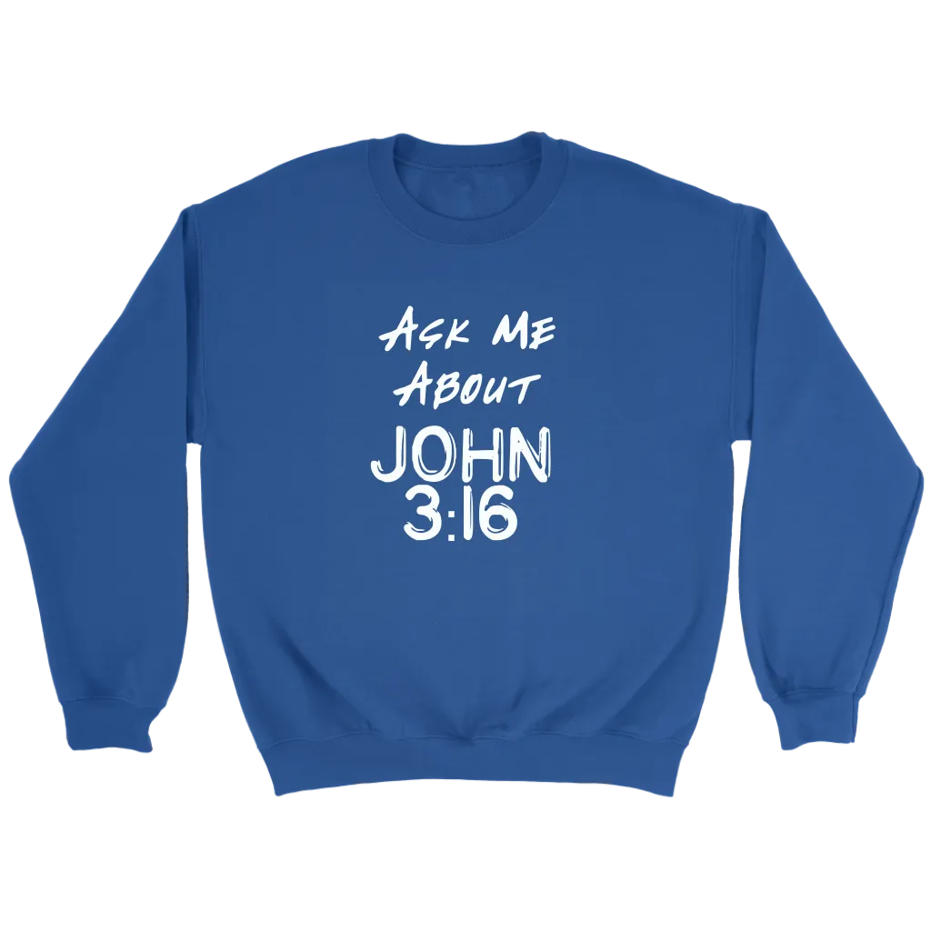 Ask Me About John 3:16 Crewneck Part 2