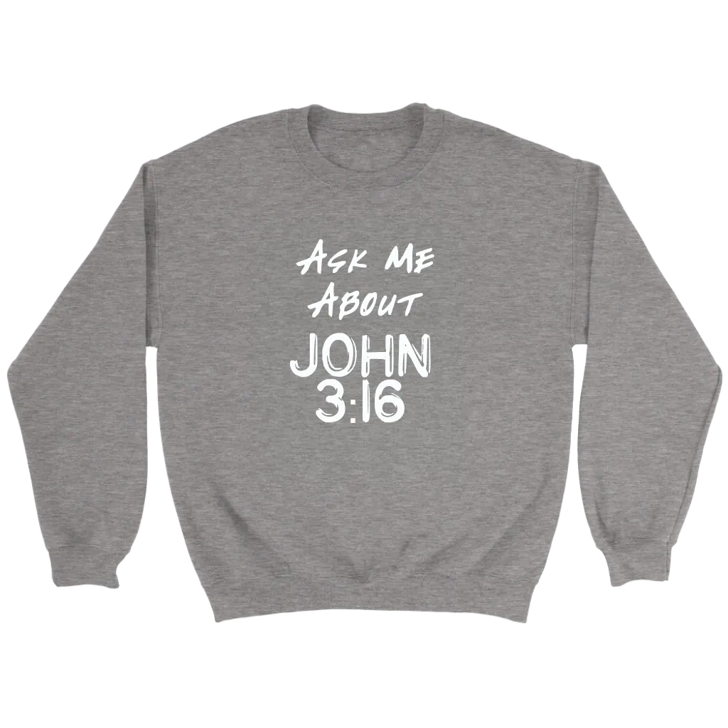 Ask Me About John 3:16 Crewneck Part 2