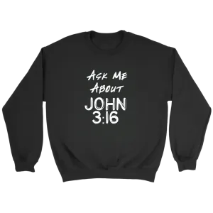 Ask Me About John 3:16 Crewneck Part 2