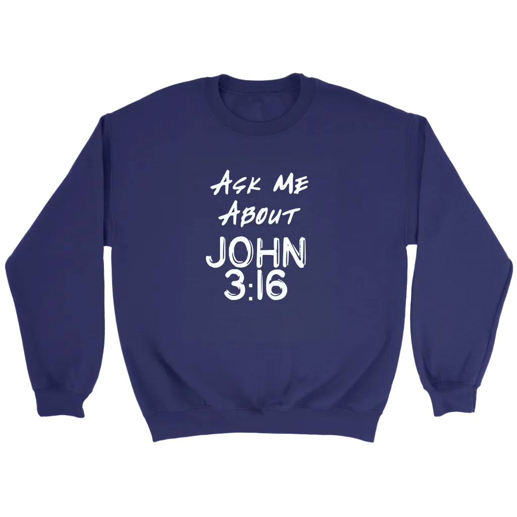 Ask Me About John 3:16 Crewneck Part 2