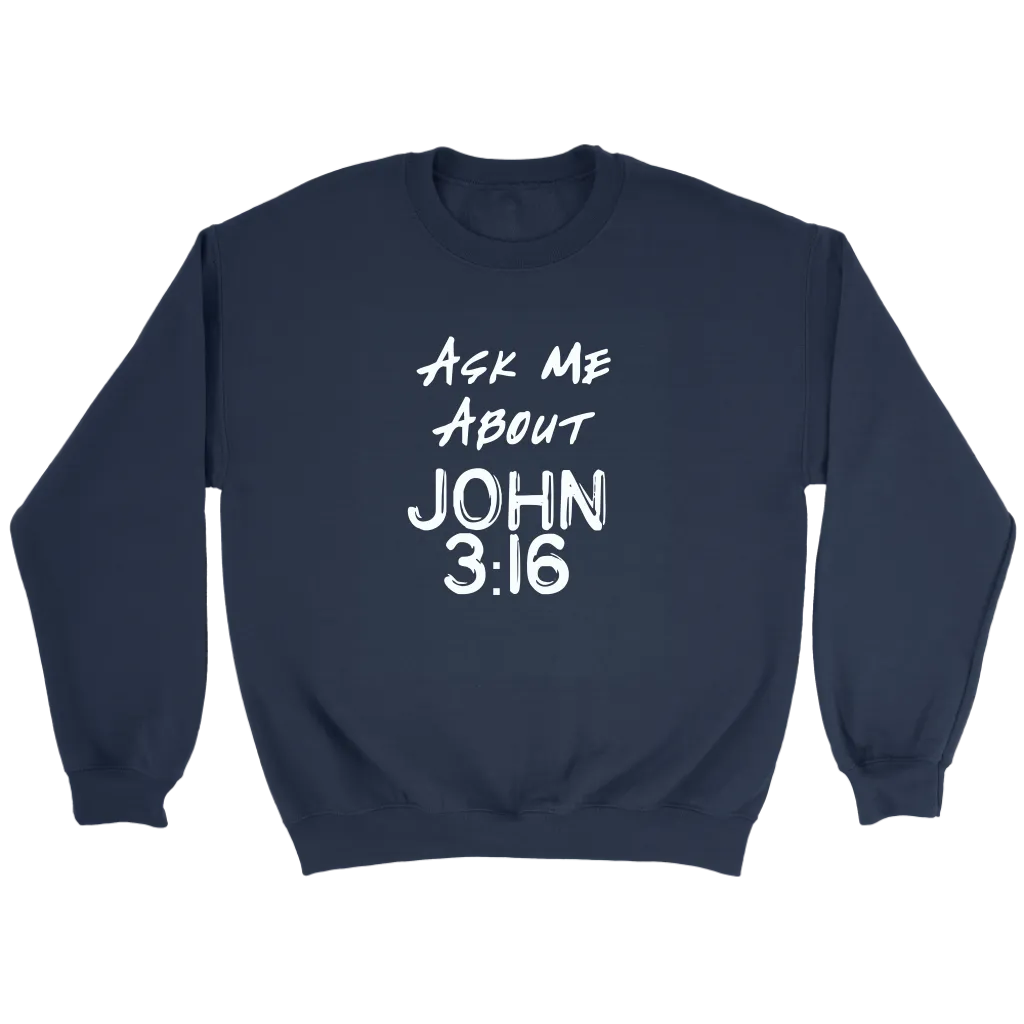 Ask Me About John 3:16 Crewneck Part 2