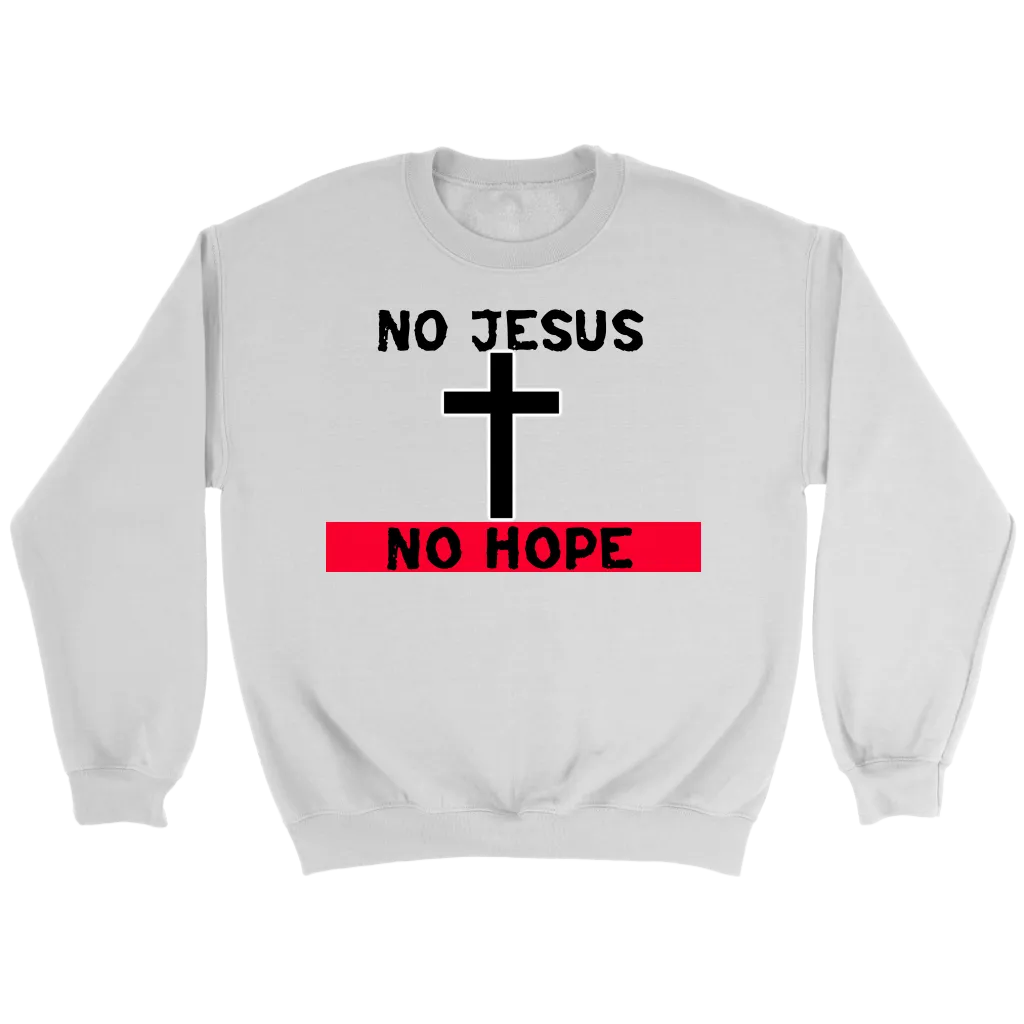 No Jesus No Hope Crewneck Part 2