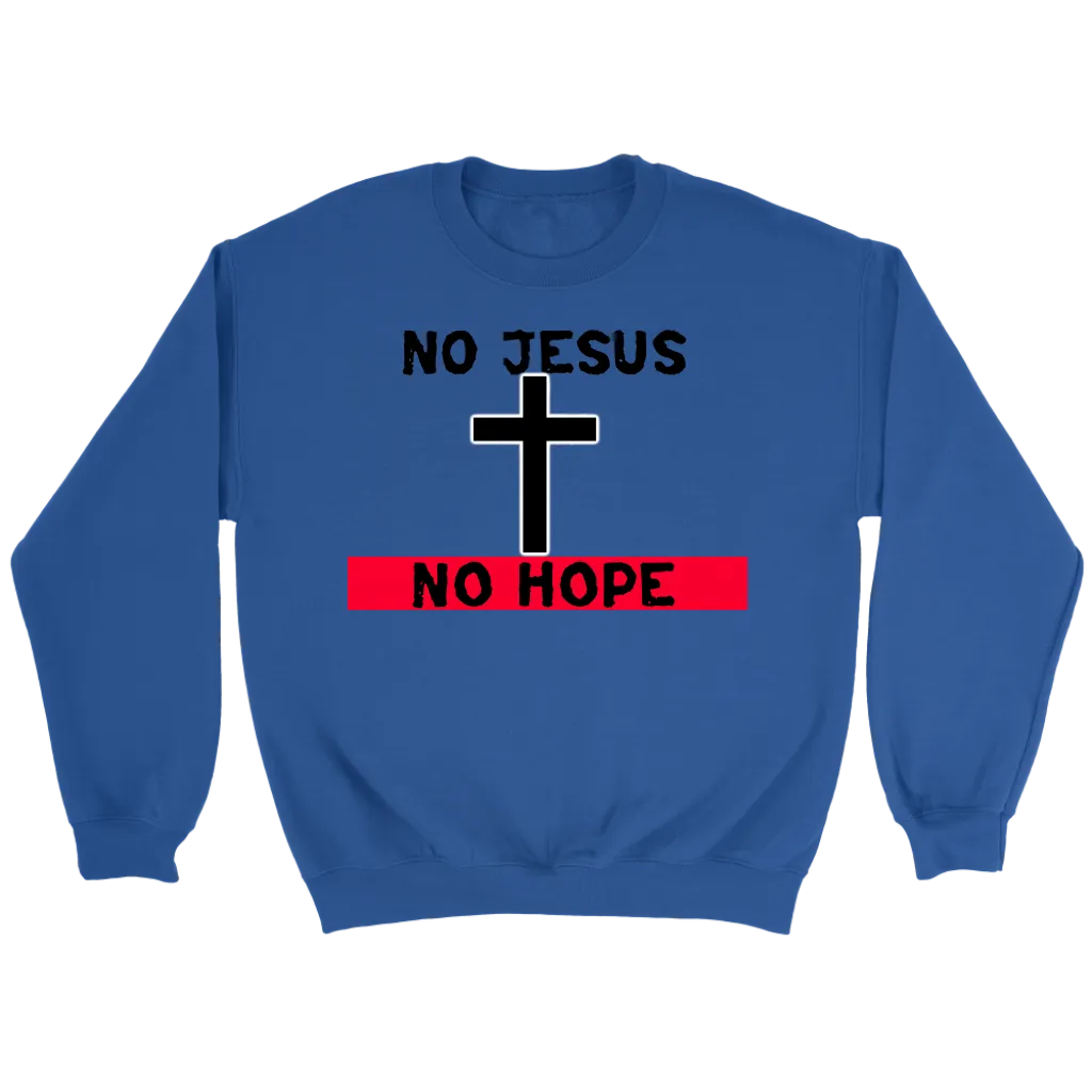 No Jesus No Hope Crewneck Part 2