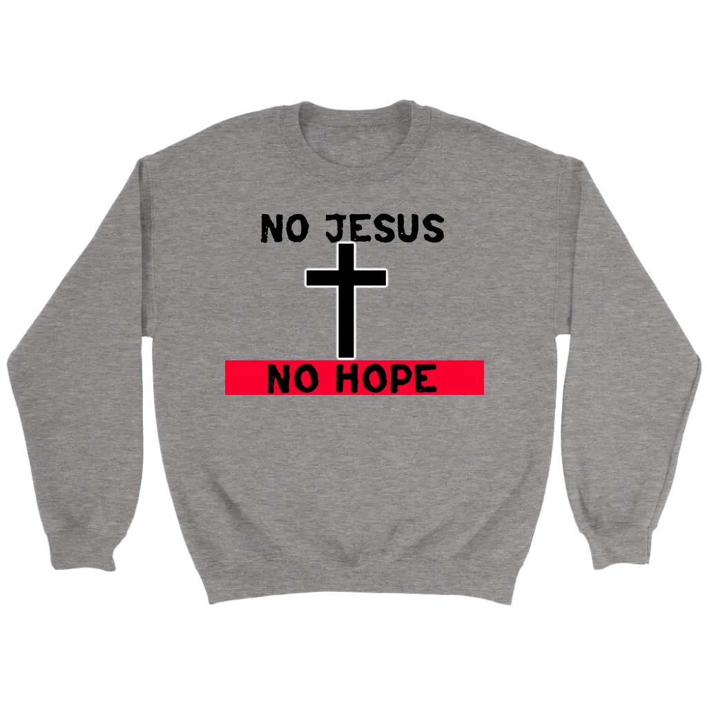 No Jesus No Hope Crewneck Part 2