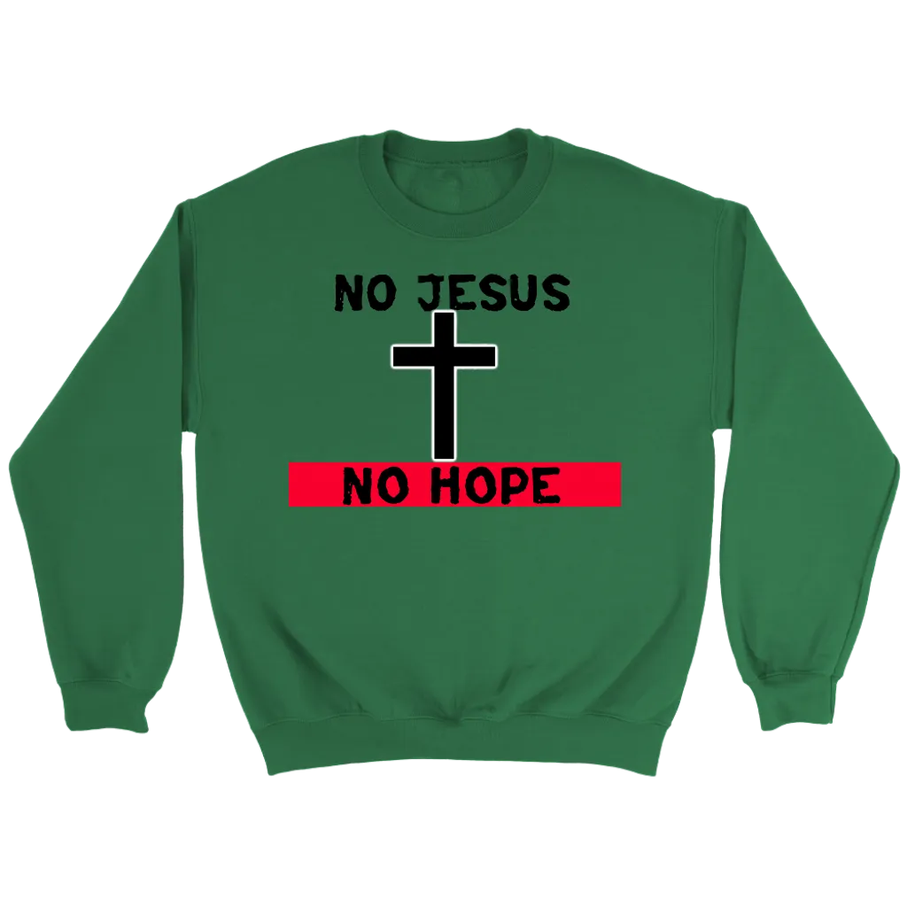 No Jesus No Hope Crewneck Part 2